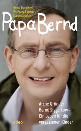 Siggelkow / Büscher / Mockler |  Papa Bernd | Buch |  Sack Fachmedien