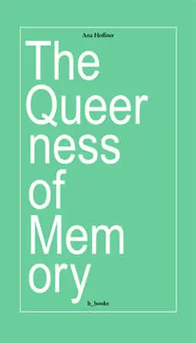 Hoffner |  The queerness of memory | Buch |  Sack Fachmedien