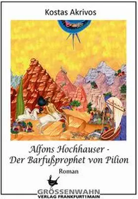 Akrivos |  Alfons Hochhauser  Der Barfußprophet von Pilion | Buch |  Sack Fachmedien