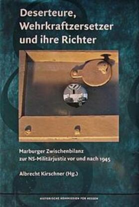 Kirschner | Deserteure, Wehrkraftzersetzer und ihre Richter | Buch | 978-3-942225-10-6 | sack.de