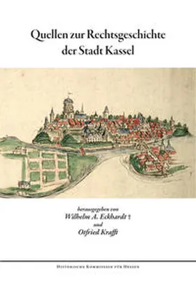 Eckhardt / Krafft |  Quellen zur Rechtsgeschichte der Stadt Kassel | Buch |  Sack Fachmedien