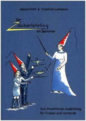 Mohl / Lohmann |  Der Zauberlehrling im Seminar | Buch |  Sack Fachmedien