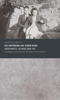 Baumann / Friedrich / Neumärker |  »Die Hoffnung auf einen Kuss. Auschwitz, Liliane und Ich« | Buch |  Sack Fachmedien