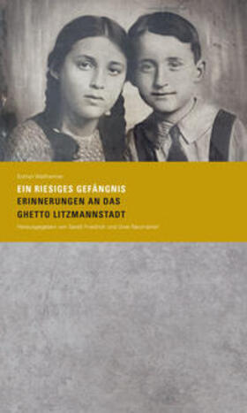 Wallheimer / Neumärker / Friedrich | »Ein riesiges Gefängnis. Erinnerungen an das Ghetto Litzmannstadt« | Buch | 978-3-942240-40-6 | sack.de