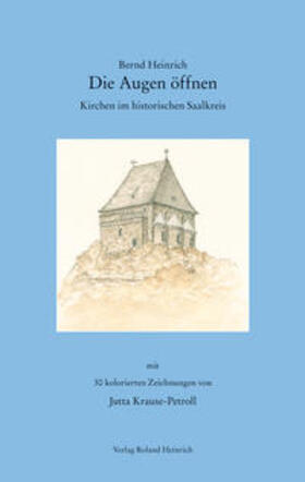 Heinrich | Die Augen öffnen - Kirchen im historischen Saalkreis | Buch | 978-3-942249-10-2 | sack.de