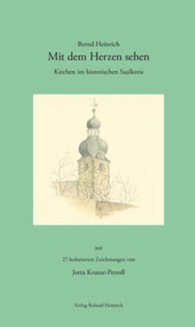 Heinrich | Mit dem Herzen sehen – Kirchen im historischen Saalkreis | Buch | 978-3-942249-11-9 | sack.de