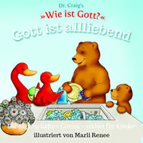 Craig |  Dr. Craig's "Wie ist Gott?" Gott ist allliebend | Buch |  Sack Fachmedien