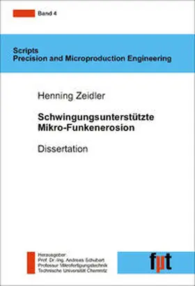Zeidler / Schubert |  Schwingungsunterstützte Mikro-Funkenerosion | Buch |  Sack Fachmedien