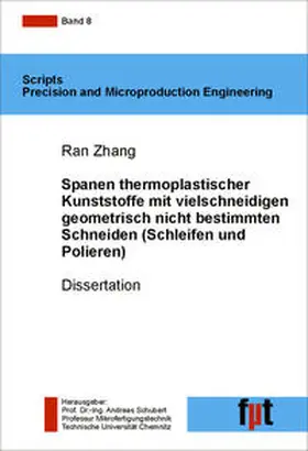 Schubert / Zhang |  Spanen thermoplastischer Kunststoffe mit vielschneidigen geometrisch nicht bestimmten Schneiden (Schleifen und Polieren) | Buch |  Sack Fachmedien