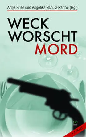 Fries / Schulz-Parthu |  Weck, Worscht - Mord! | Buch |  Sack Fachmedien