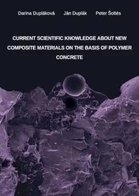 Dupláková / Duplák / Šoltés |  Current Scientific Knowledge about New Composite Materials on the Basis of Polymer Concrete | Buch |  Sack Fachmedien