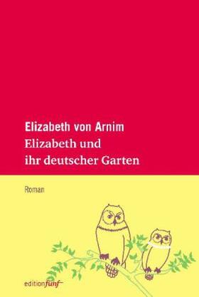 von Arnim | Elizabeth und ihr deutscher Garten | Buch | 978-3-942374-47-7 | sack.de