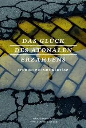 Ebert |  Das Glück des atonalen Erzählens | Buch |  Sack Fachmedien