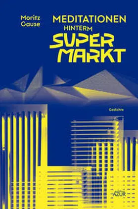 Gause |  Meditationen hinterm Supermarkt | Buch |  Sack Fachmedien