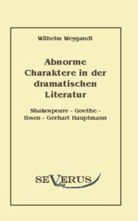 Weygandt | Abnorme Charaktere in der dramatischen Literatur | Buch | sack.de