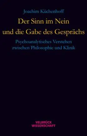 Küchenhoff |  Der Sinn im Nein und die Gabe des Gesprächs | Buch |  Sack Fachmedien