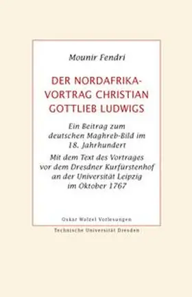Fendri |  Der Nordafrika-Vortrag Christian Gottlieb Ludwigs | Buch |  Sack Fachmedien