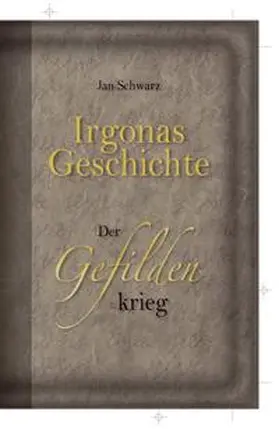 Schwarz | Irgonas Geschichte - Der Gefildenkrieg | Buch | 978-3-942427-02-9 | www.sack.de