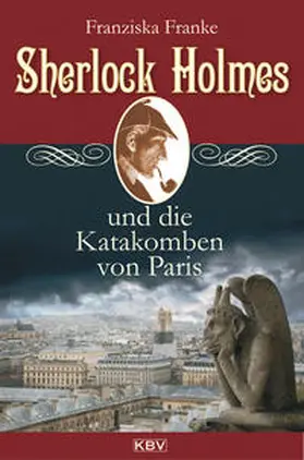 Franke |  Sherlock Holmes und die Katakomben von Paris | Buch |  Sack Fachmedien