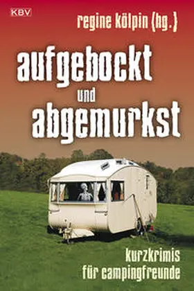 Kölpin / Alberts / Birkefeld |  aufgebockt und abgemurkst | Buch |  Sack Fachmedien