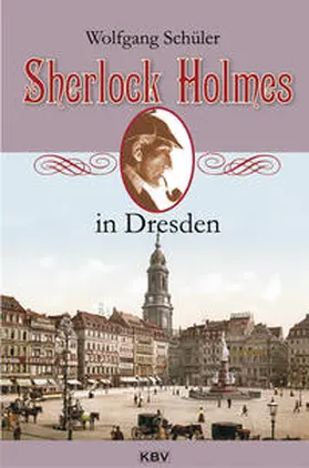Schüler |  Sherlock Holmes in Dresden | Buch |  Sack Fachmedien