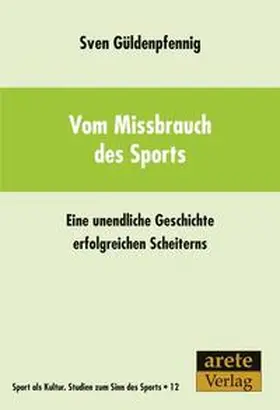 Güldenpfennig |  Vom Missbrauch des Sports | Buch |  Sack Fachmedien