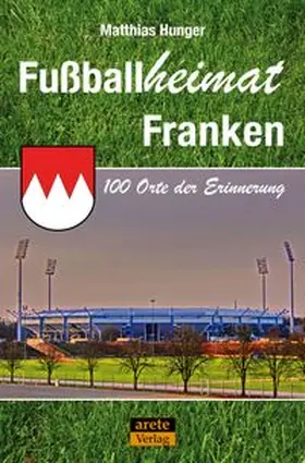 Hunger | Fußballheimat Franken | Buch | 978-3-942468-91-6 | www.sack.de