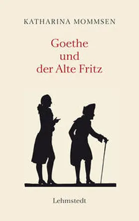 Mommsen |  Goethe und der Alte Fritz | Buch |  Sack Fachmedien