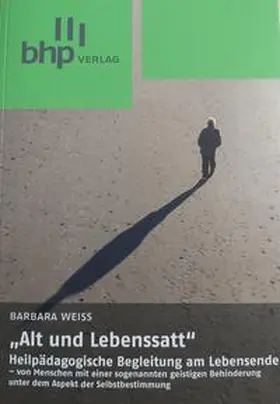 BHP Verlag | BHP Berufs- und Fachverbands GmbH / Weiß |  "Alt und Lebenssatt" | Buch |  Sack Fachmedien