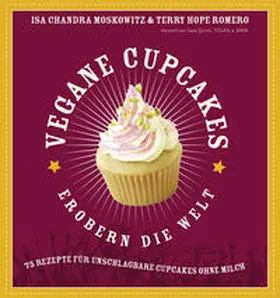 Moskowitz / Romero |  Vegan Cupcakes erobern die Welt | Buch |  Sack Fachmedien