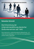 Schmidt |  Die Entwicklung der Unternehmensführung deutscher Großunternehmen seit 1945 | Buch |  Sack Fachmedien
