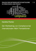 Fischer |  Der Wertbeitrag von Compliance bei internationalen M&A-Transaktionen | Buch |  Sack Fachmedien