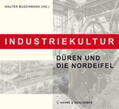Buschmann / Benden / Brunemann |  Industriekultur. Düren und die Nordeifel | Buch |  Sack Fachmedien