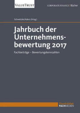 Prof. Dr. Schwetzler / Prof. Dr. Aders | Jahrbuch der Unternehmensbewertung 2017 | Buch | 978-3-942543-63-7 | sack.de