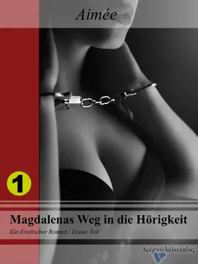 Aimée |  Magdalenas Weg in die Hörigkeit | eBook | Sack Fachmedien