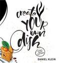 Klein |  Create your own dish | Buch |  Sack Fachmedien