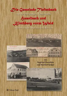 Stolper / Florschütz |  Die Gemeinde Tiefenbach und die ehemaligen Gemeinden Haselbach und Kirchberg vorm Wald in alten Fotos und Ansichtskarten | Buch |  Sack Fachmedien