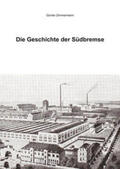 Zimmermann |  Die Geschichte der Südbremse | Buch |  Sack Fachmedien