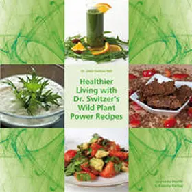Switzer / Fendt |  Healthier Living with Dr. Switzer’s Wild Plant Power Recipes | Buch |  Sack Fachmedien