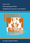 Keller |  Übertragungsverhalten bildgebender Systeme in der Medizin | Buch |  Sack Fachmedien
