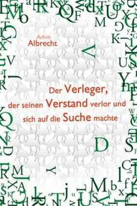 Albrecht |  Der Verleger, der seinen Verstand verlor und sich auf die Suche machte | eBook | Sack Fachmedien