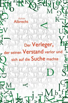 Albrecht | Der Verleger, der seinen Verstand verlor und sich auf die Suche machte | E-Book | sack.de