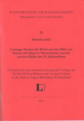 Fick |  Lessings 'Nathan der Weise' und das Bild vom Orient und Islam in Theatertexten aus der 2. Hälfte des 18. Jahrhunderts | Buch |  Sack Fachmedien