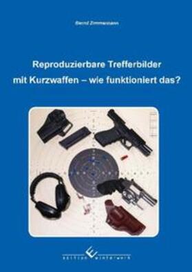 Zimmermann | Reproduzierbare Trefferbilder mit Kurzwaffen | Buch | 978-3-942693-41-7 | sack.de
