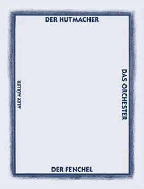 Müller |  Der Hutmacher, Das Orchester, Der Fenchel | Buch |  Sack Fachmedien