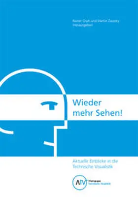 Groh / Zavesky |  Wieder mehr Sehen! Aktuelle Einblicke in die Technische Visualistik | Buch |  Sack Fachmedien