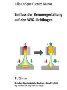 Fuentes Muñoz | Einfluss der Brennergestaltung auf den WIG-Lichtbogen | Buch | 978-3-942710-41-1 | sack.de