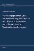 Siegle-Hartwig |  Mitteilungspflichten über die Veränderung von Kapital- und Stimmrechtsanteilen nach dem Aktien- und Wertpapierhandelsgesetz | Buch |  Sack Fachmedien