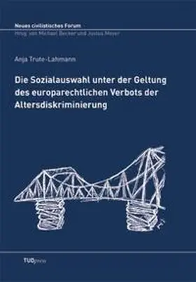 Trute-Lahmann |  Die Sozialauswahl unter der Geltung des europarechtlichen Verbots der Altersdiskriminierung | Buch |  Sack Fachmedien
