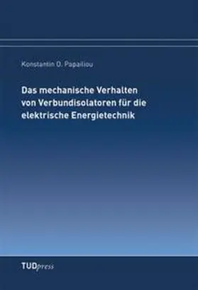 Papailiou |  Das mechanische Verhalten von Verbundisolatoren für die elektrische Energietechnik | Buch |  Sack Fachmedien